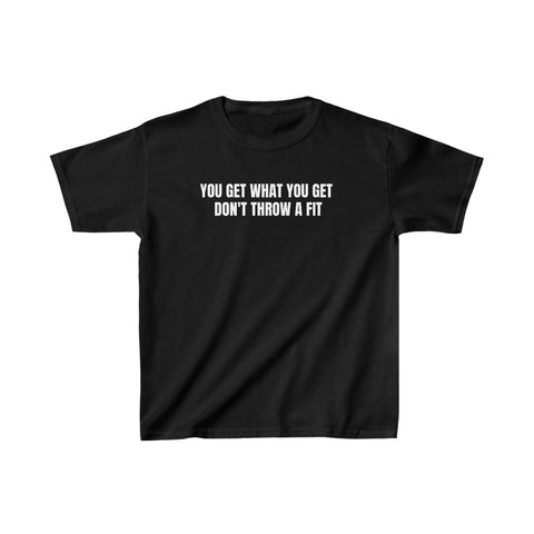 Kids "you get what you get" Tee--more colors!
