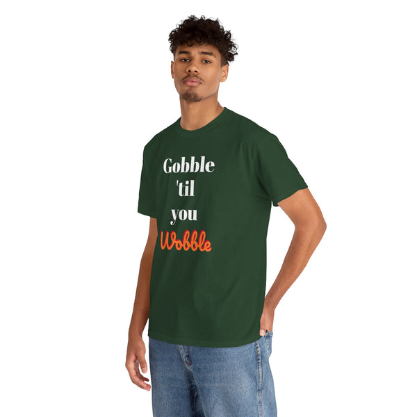 Gobble til you wobble Tee