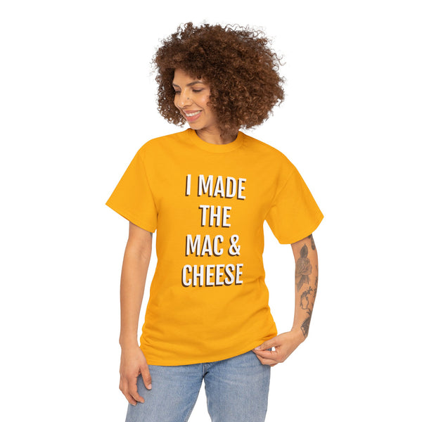 I MADE THE MAC & CHEESE Tee---more colors!