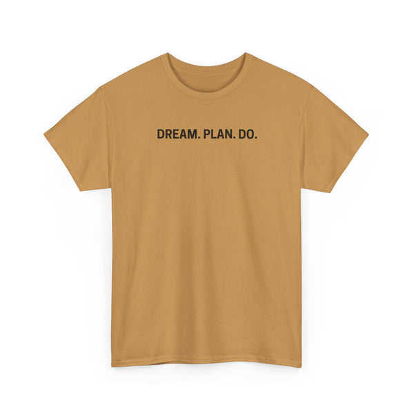 DREAM PLAN DO Shirt--more colors!