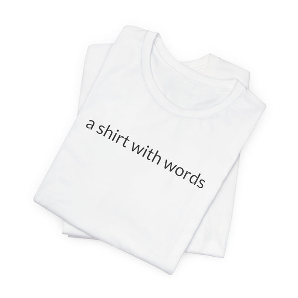 A Shirt With Words Tee  Express Delivery available