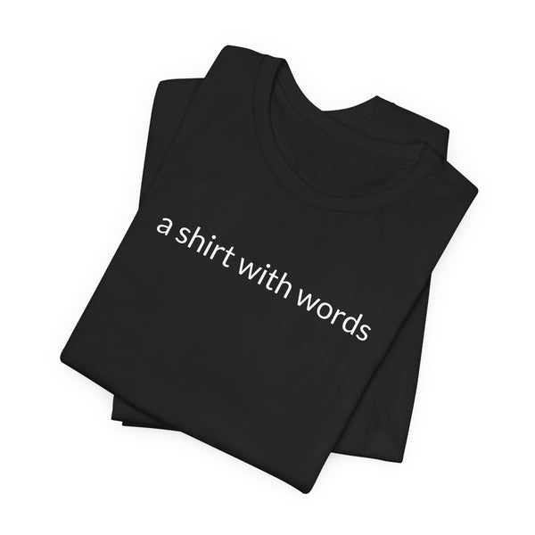 A Shirt With Words Tee  Express Delivery available