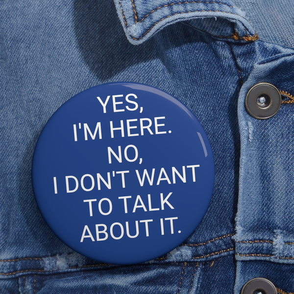 YES, I'M HERE Pin