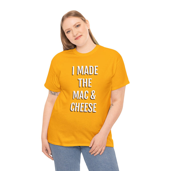 I MADE THE MAC & CHEESE Tee---more colors!