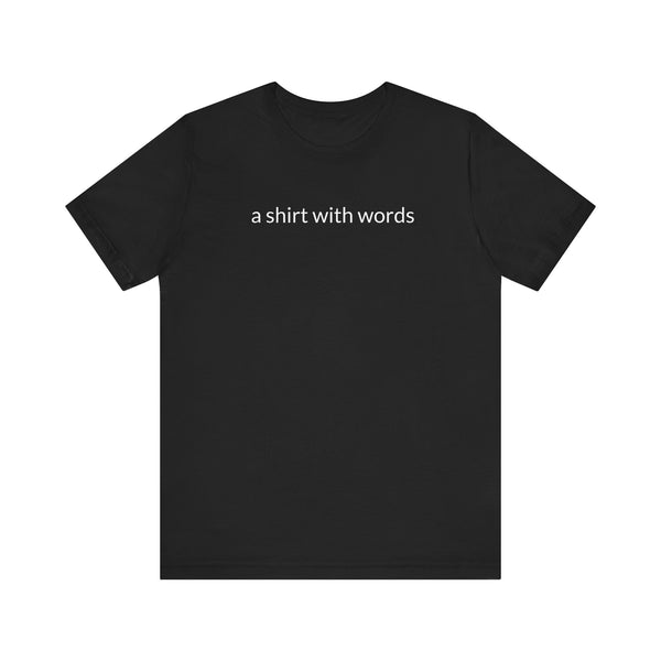 A Shirt With Words Tee  Express Delivery available