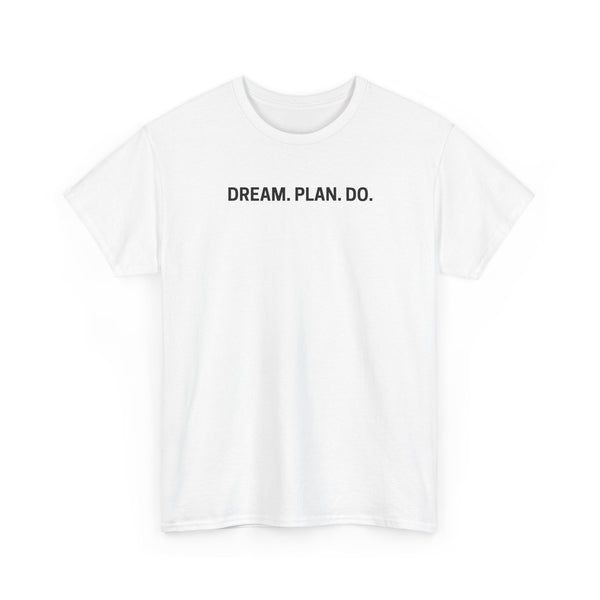 DREAM PLAN DO Shirt--more colors!