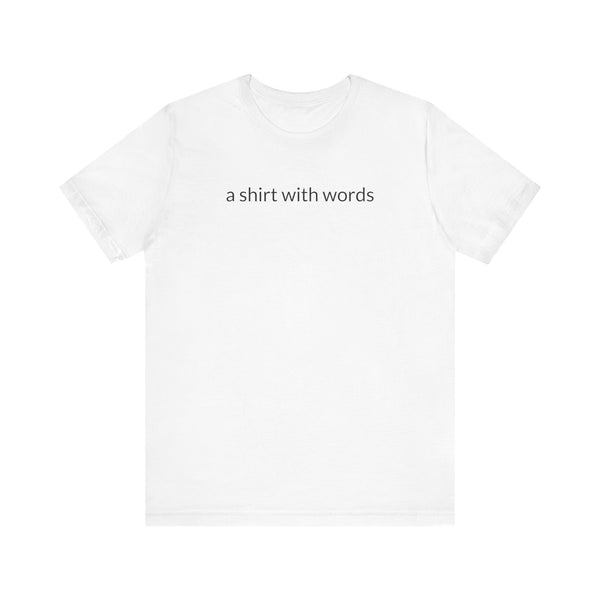 A Shirt With Words Tee  Express Delivery available