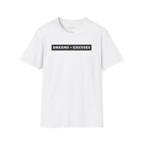 Unisex DREAMS OVER EXCUSES T-Shirt