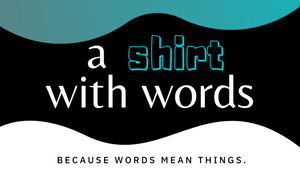 a shirt with words