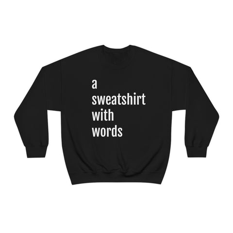 Classic "a sweatshirt with words"