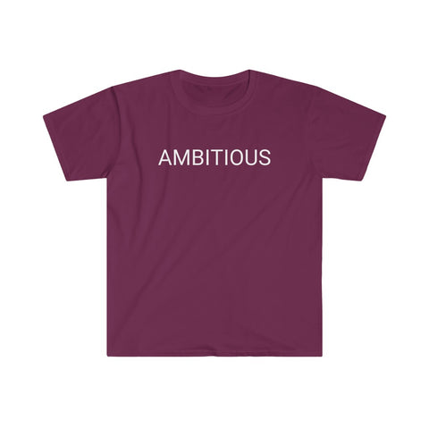 Unisex AMBITIOUS T-Shirt---more colors!!!